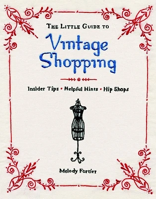 The Little Guide to Vintage Shopping: How to Buy, Fix, and Keep Secondhand Clothing (Paperback)