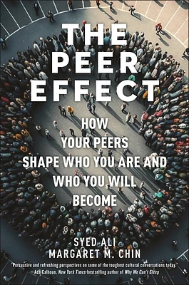 The Peer Effect: How Your Peers Shape Who You Are and Who You Will Become (Hardcover)