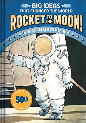 Rocket to the Moon!: Big Ideas That Changed the World #1 (Hardcover)