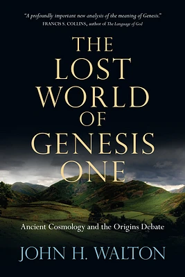 The Lost World of Genesis One: Ancient Cosmology and the Origins Debate (Paperback)