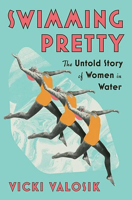 Swimming Pretty: The Untold Story of Women in Water (Hardcover)