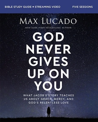 God Never Gives Up on You Bible Study Guide Plus Streaming Video: What Jacob's Story Teaches Us about Grace, Mercy, and God's Relentless Love (Paperback)