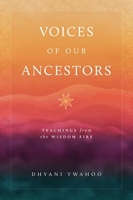 Voices of Our Ancestors: Teachings from the Wisdom Fire (Paperback)