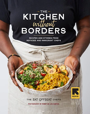 The Kitchen without Borders: Recipes and Stories from Refugee and Immigrant Chefs (Hardcover)