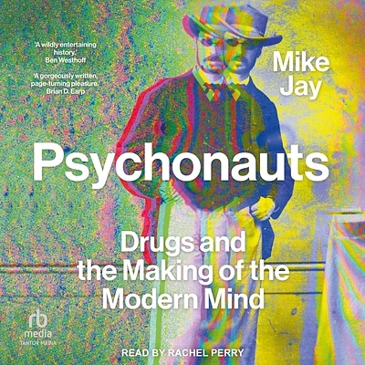 Psychonauts: Drugs and the Making of the Modern Mind (Compact Disc)