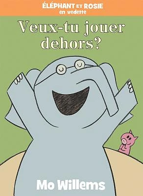 Éléphant Et Rosie: Veux-Tu Jouer Dehors? (Hardcover)