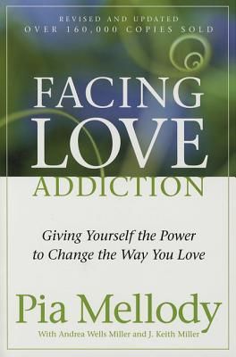 Facing Love Addiction: Giving Yourself the Power to Change the Way You Love (Paperback)