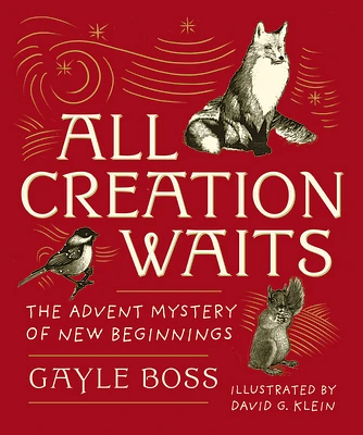 All Creation Waits — Gift Edition: The Advent Mystery of New Beginnings (An illustrated Advent devotional with 25 woodcut animal portraits) (Hardcover)