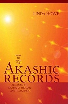 How to Read the Akashic Records: Accessing the Archive of the Soul and Its Journey