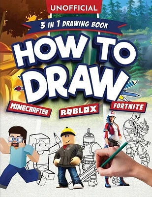 Unofficial How to Draw Fortnite Minecraft Roblox: An Unofficial Fortnite Minecraft Roblox Drawing Guide With Easy Step by Step Instructions Ages 10+: (Large Print / Paperback)