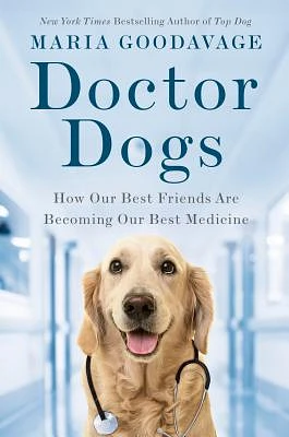 Doctor Dogs: How Our Best Friends Are Becoming Our Best Medicine (Hardcover)