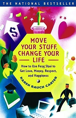 Move Your Stuff, Change Your Life: How to Use Feng Shui to Get Love, Money, Respect and Happiness (Paperback)