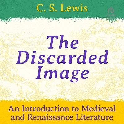 The Discarded Image: An Introduction to Medieval and Renaissance Literature (Compact Disc)