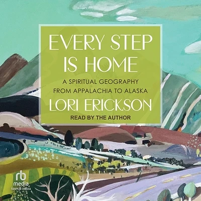 Every Step Is Home: A Spiritual Geography from Appalachia to Alaska (Compact Disc)