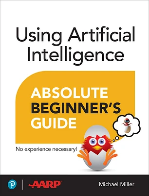 Using Artificial Intelligence Absolute Beginner's Guide (Absolute Beginner's Guides (Que)) (Paperback)