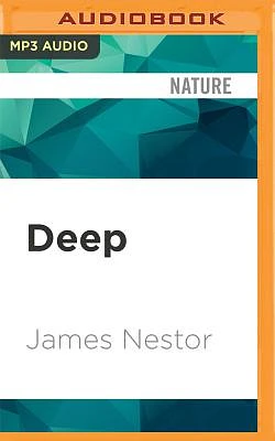 Deep: Freediving, Renegade Science, and What the Ocean Tells Us about Ourselves (MP3 CD)