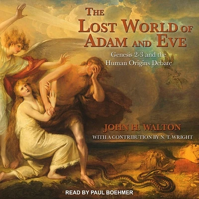 The Lost World of Adam and Eve Lib/E: Genesis 2-3 and the Human Origins Debate (Compact Disc)