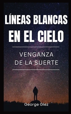 Lineas Blancas en el Cielo: Venganza de la Suerte (Paperback)