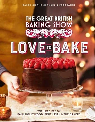 The Great British Baking Show: Love to Bake (Hardcover)