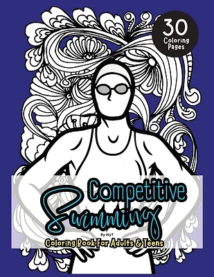 Competitive Swimming Coloring Book For Adults & Teens: Motivational Color In Pages Of Quotes For Swimmers and Athletes (Paperback)