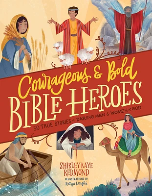 Courageous and Bold Bible Heroes: 50 True Stories of Daring Men and Women of God (Hardcover)