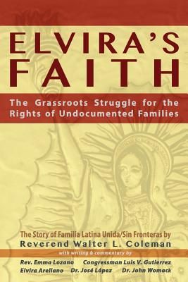 Elvira's Faith: The Grassroots Struggle for the Rights of Undocumented Families