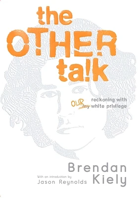 The Other Talk: Reckoning with Our White Privilege (Paperback)