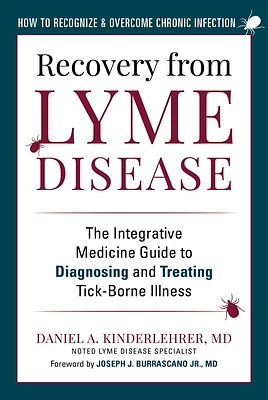 Recovery from Lyme Disease: The Integrative Medicine Guide to Diagnosing and Treating Tick-Borne Illness (Hardcover)