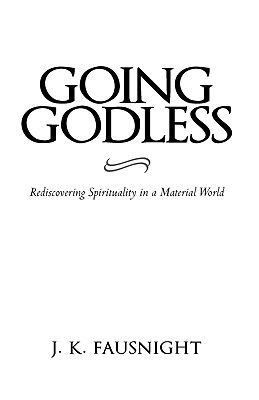 Going Godless: Rediscovering Spirituality in a Material World