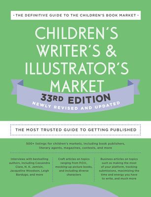 Children's Writer's & Illustrator's Market 33rd Edition: The Most Trusted Guide to Getting Published