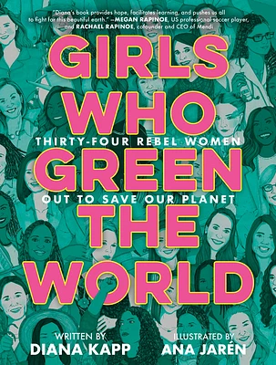 Girls Who Green the World: Thirty-Four Rebel Women Out to Save Our Planet (Hardcover)