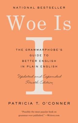 Woe Is I: The Grammarphobe's Guide to Better English in Plain English (Fourth Edition) (Paperback)