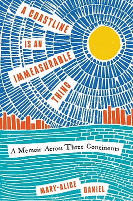 A Coastline Is an Immeasurable Thing: A Memoir Across Three Continents (Paperback)