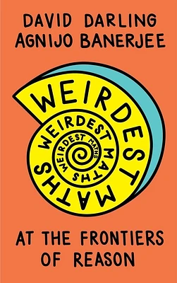 Weirdest Maths: At the Frontiers of Reason (Paperback)