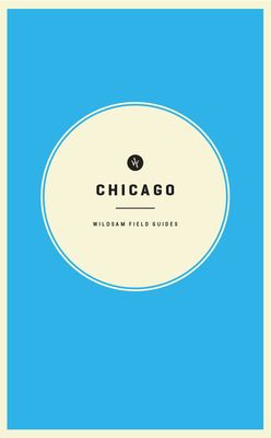 Wildsam Field Guides: Chicago