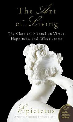 Art of Living: The Classical Manual on Virtue, Happiness, and Effectiveness (Paperback)