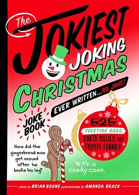 The Jokiest Joking Christmas Joke Book Ever Written . . . No Joke!: 525 Yuletide Gags, Santa Sillies, and Frosty Funnies (Jokiest Joking Joke Books #6) (Paperback)