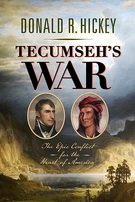 Tecumseh's War: The Epic Conflict for the Heart of America (Hardcover)