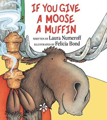 If You Give a Moose a Muffin (If You Give...) (Hardcover)