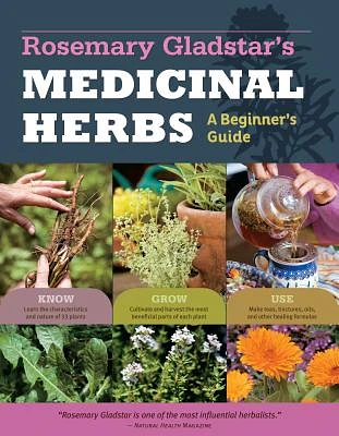 Rosemary Gladstar's Medicinal Herbs: A Beginner's Guide: 33 Healing Herbs to Know, Grow, and Use (Paperback)