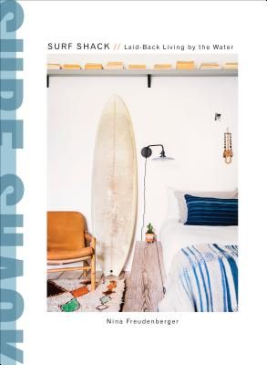 Surf Shack: Laid-Back Living by the Water (Hardcover)