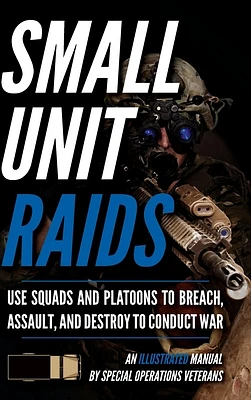 Small Unit Raids: An Illustrated Manual (Hardcover)