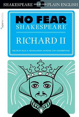 Richard II: No Fear Shakespeare Side-By-Side Plain English (Sparknotes No Fear Shakespeare #25) (Paperback)