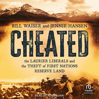 Cheated: The Laurier Liberals and the Theft of First Nations Reserve Land (Compact Disc)