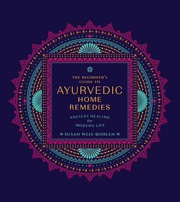 The Beginner's Guide to Ayurvedic Home Remedies: Ancient Healing for Modern Life (Paperback)