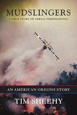 Mudslingers: A True Story of Aerial Firefighting (An American Origins Story) (Hardcover)