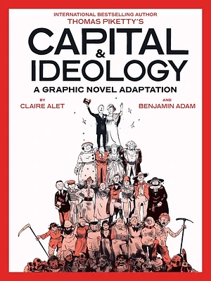 Capital & Ideology: A Graphic Novel Adaptation: Based on the book by Thomas Piketty, the bestselling author of Capital in the 21st Century and Capital and Ideology (Paperback)