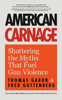 American Carnage: Shattering the Myths That Fuel Gun Violence (School Safety, Violence in Society) (Paperback)