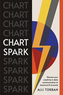 Chart Spark: Harness your creativity in data communication to stand out and innovate (Paperback)