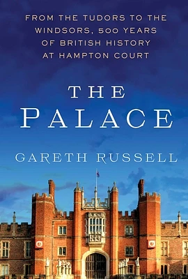 The Palace: From the Tudors to the Windsors